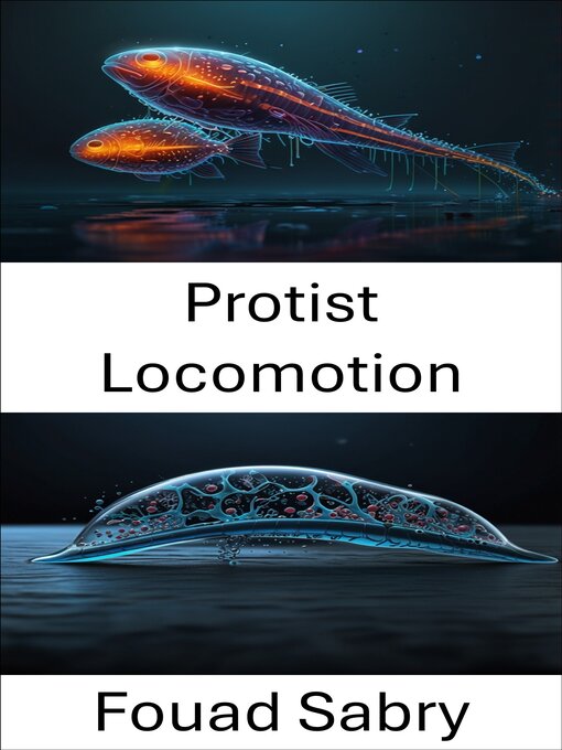 Title details for Protist Locomotion by Fouad Sabry - Available